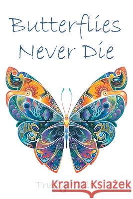 Butterflies Never Die Trudy Falls 9781646289257