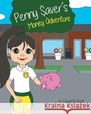 Penny Saver's Money Adventure Elizabeth Beals 9781646289448