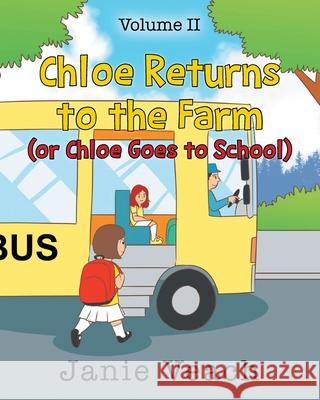 Chloe Returns to the Farm: (or Chloe Goes To School) Janie Veach 9781646289578