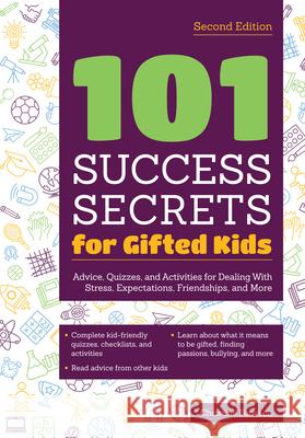 101 Success Secrets for Gifted Kids: Advice, Quizzes, and Activities for Dealing with Stress, Expectations, Friendships, and More Christine Fonseca 9781646320363