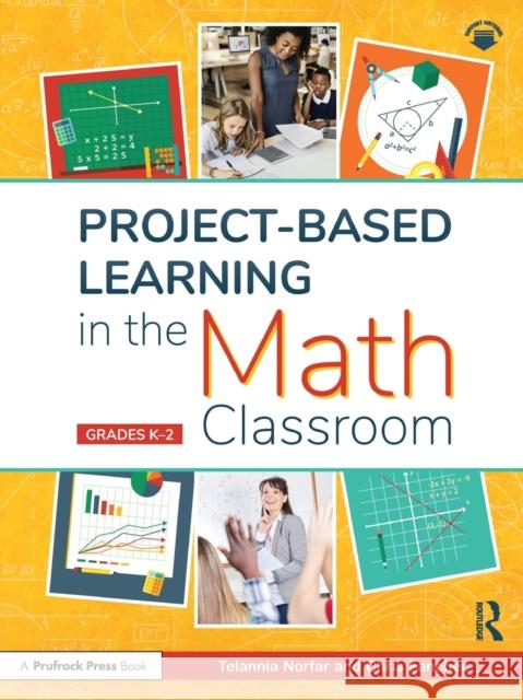 Project-Based Learning in the Math Classroom: Grades K-2 Norfar, Telannia 9781646322114 Prufrock Press