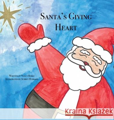 Santa's Giving Heart Nancy Berke Aubrey Hubbard 9781646330508