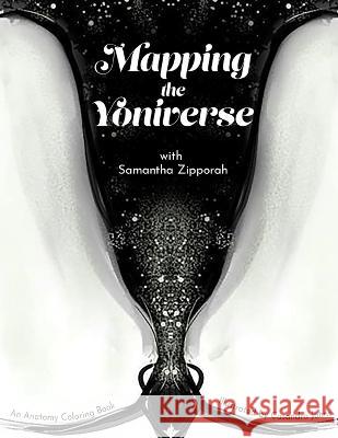 Mapping the Yoniverse: An Anatomy Coloring Book Samantha Zipporah 9781646332830