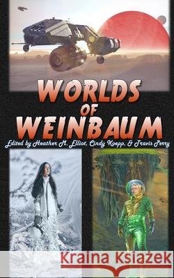 Worlds of Weinbaum Cindy Koepp Stanley G. Weinbaum Heather M. Elliot 9781646334087 Bear Publications