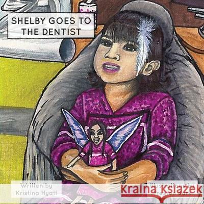 Shelby Goes to the Dentist Kristina Hyatt Preston Bark 9781646334728 Kristina Lynn Hyatt