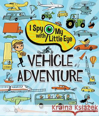 Vehicle Adventure (I Spy with My Little Eye) Cottage Door Press 9781646380091 Parragon