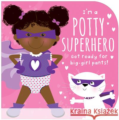 I'm a Potty Superhero (Multicultural): Get Ready for Big Girl Pants! Forsyth, Mabel 9781646383665 Parragon