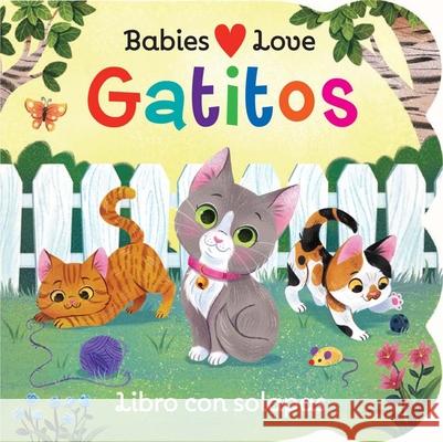 Babies Love Gatitos / Babies Love Kittens (Spanish Edition) Cottage Door Press 9781646384839 Cottage Door Press