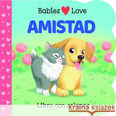 Babies Love Amistad / Babies Love Friendship (Spanish Edition) Cottage Door Press 9781646386666 Cottage Door Press