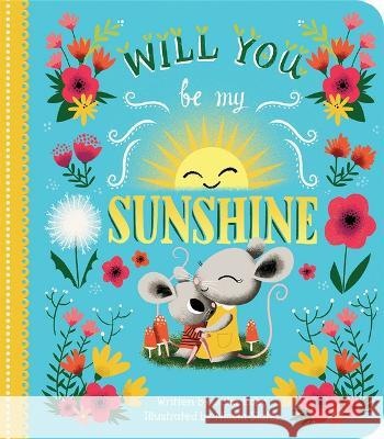 Will You Be My Sunshine Julia Lobo Nicola Slater Parragon Books 9781646387908 Cottage Door Press