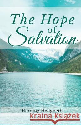 The Hope of Salvation Harding Brent Hedgpeth 9781646400812