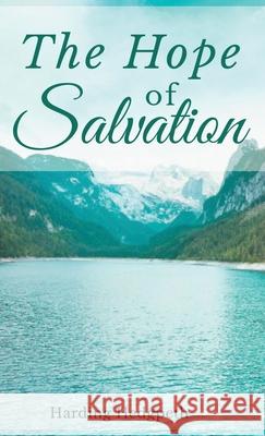 The Hope of Salvation Harding Brent Hedgpeth 9781646400829