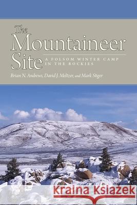 The Mountaineer Site: A Folsom Winter Camp in the Rockies Andrews, Brian N. 9781646423095 University Press of Colorado