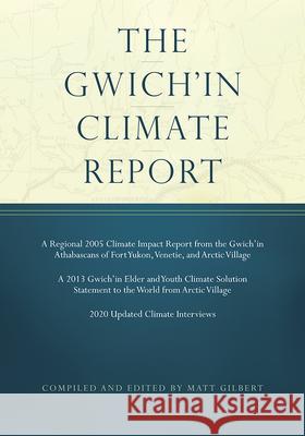 The Gwich'in Climate Report Gilbert, Matt 9781646423354 University of Alaska Press