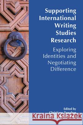 Supporting International Writing Studies Research: Cultivating Capacity Through International Exchanges Tiane Donahue Cinthia Gannett 9781646427857 Wac Clearinghouse