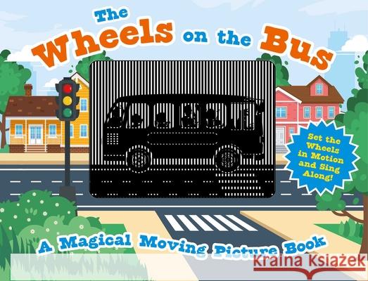 The Wheels on the Bus: A Sing-A-Long Moving Animation Book (Kid's Songs, Nursery Rhymes, Animated Book, Children's Book) Cider Mill Press 9781646430376 Applesauce Press