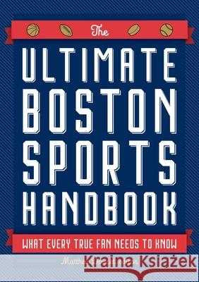 The Ultimate Boston Sports Handbook: What Every True Fan Needs to Know Doucet, Matthew 9781646430550 Cider Mill Press