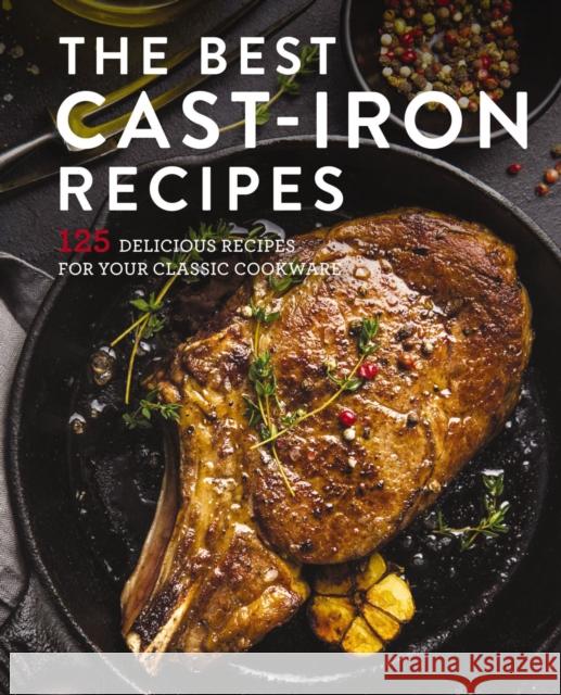 The Best Cast Iron Cookbook: 125 Delicious Recipes for Your Cast-Iron Cookware Cider Mill Press 9781646430826 Cider Mill Press