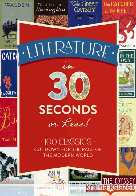 Literature in 30 Seconds or Less!: 100 Classics Cut Down for the Pace of the Modern World Tim Rayborn 9781646431731 Cider Mill Press