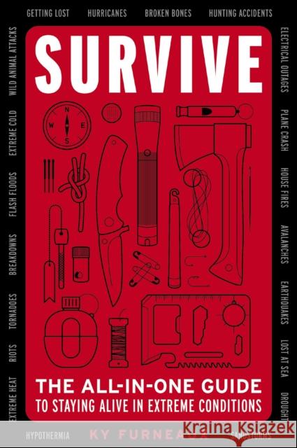 Survive: The All-In-One Guide to Staying Alive in Extreme Conditions (Bushcraft, Wilderness, Outdoors, Camping, Hiking, Oriente Editors of Cider Mill Press 9781646432189 Cider Mill Press