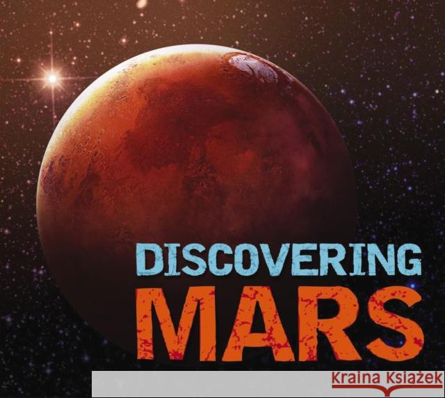 Discovering Mars: The Ultimate Guide to the Red Planet Alexandra Lefort 9781646432387 HarperCollins Focus