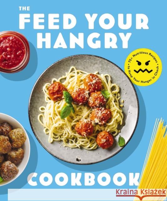 FEED your HANGRY: 75 Nutritious Recipes to Keep Your Hunger in Check The Coastal Kitchen 9781646432394