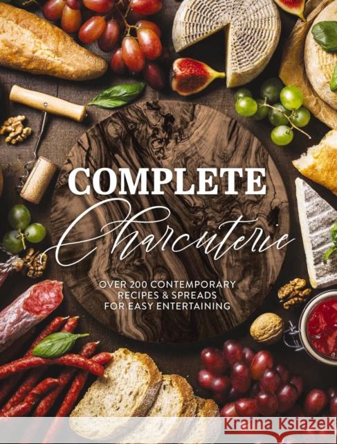 Complete Charcuterie: Over 200 Contemporary Spreads for Easy Entertaining (Charcuterie, Serving Boards, Platters, Entertaining) The Coastal Kitchen 9781646432455 HarperCollins Focus