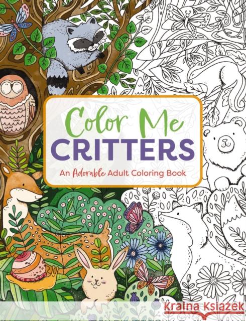 Color Me Critters: An Adorable Adult Coloring Book Editors of Cider Mill Press 9781646432721 Cider Mill Press