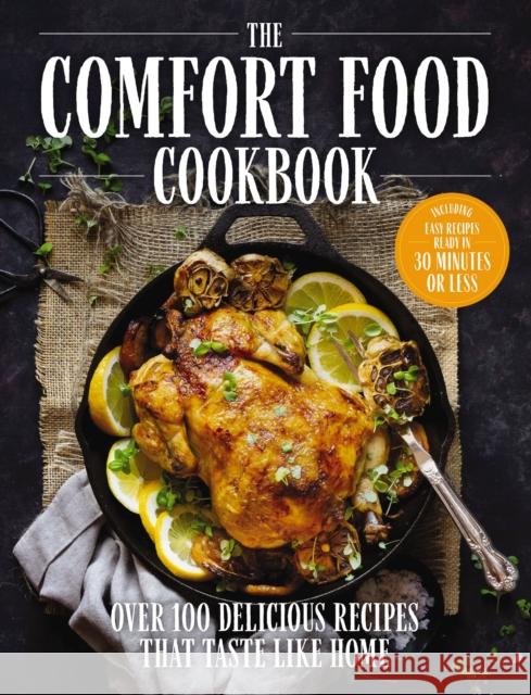 The Comfort Food Cookbook: Over 100 Recipes That Taste Like Home The Coastal Kitchen 9781646432769