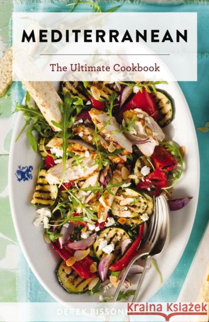 Mediterranean: The Ultimate Cookbook Derek Bissonnette 9781646432882 Cider Mill Press