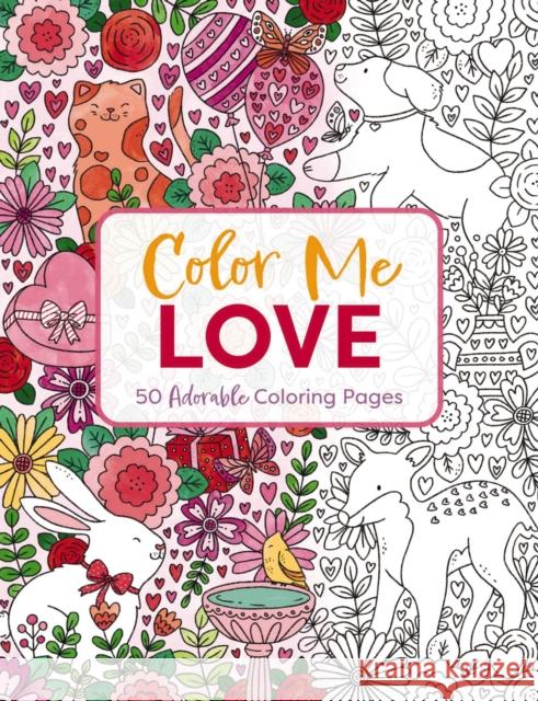 Color Me Love: A Valentine's Day Coloring Book (Adult Coloring Book, Relaxation, Stress Relief) Editors of Cider Mill Press 9781646433032 Cider Mill Press