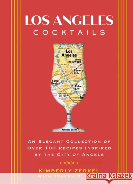 Los Angeles Cocktails: An Elegant Collection of Over 100 Recipes Inspired by the City of Angels Joseph D. Solis 9781646433063 HarperCollins Focus