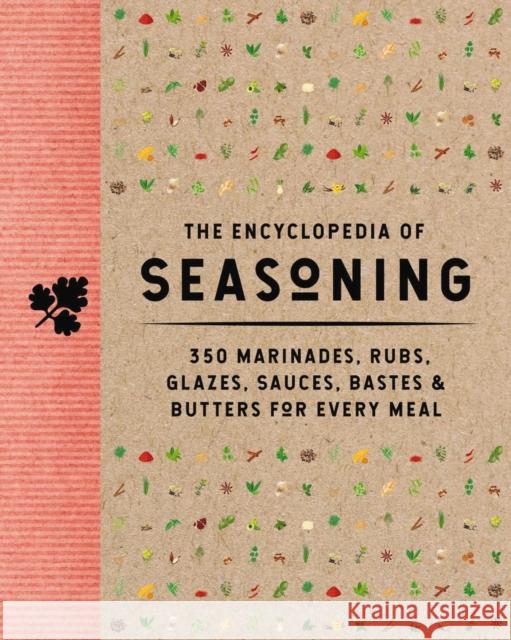 The Encyclopedia of Seasoning: 350 Marinades, Rubs, Glazes, Sauces, Bastes and   Butters for Every Meal The Coastal Kitchen 9781646433742