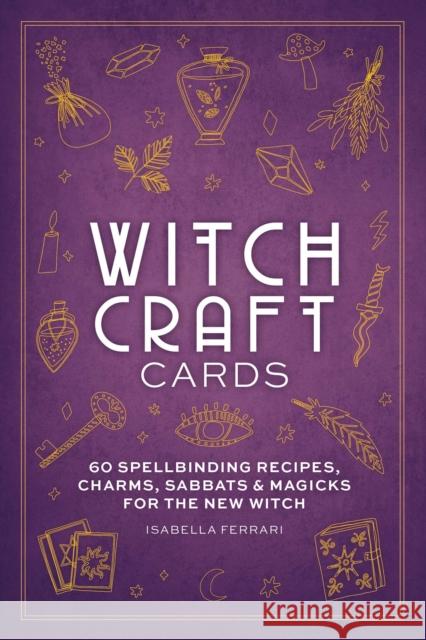 Witchcraft Cards: 60 Spellbinding Recipes, Charms, Sabbats & Magicks for the New Witch Cider Mill Press 9781646433759 HarperCollins Focus