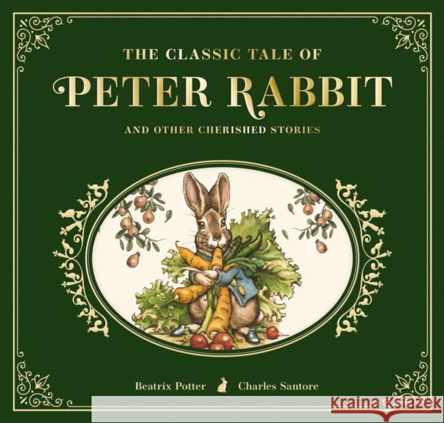 The Classic Tale of Peter Rabbit: The Collectible Leather Edition Beatrix Potter Charles Santore 9781646433988 Applesauce Press
