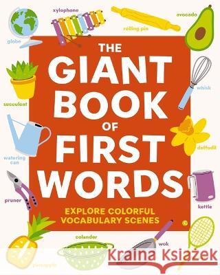 The Giant Book of First Words: Explore Colorful Vocabulary Scenes Applesauce Press                         Emily Sullivan 9781646434077 Applesauce Press