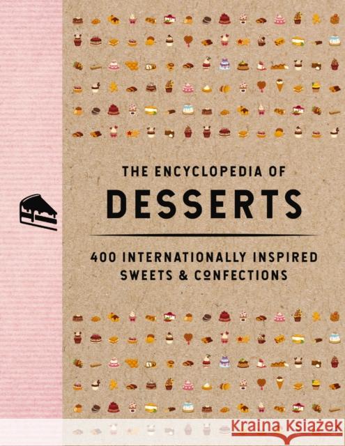 The Encyclopedia of Desserts: 400 Internationally Inspired Sweets and   Confections The Coastal Kitchen 9781646434107