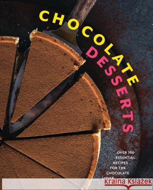 Chocolate Desserts: Over 100 Essential Recipes for the Chocolate Lover Cider Mill Press 9781646434244