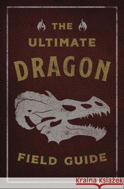 The Ultimate Dragon Field Guide: The Fantastical Explorer's Handbook Kelly Gauthier 9781646434442 HarperCollins Focus