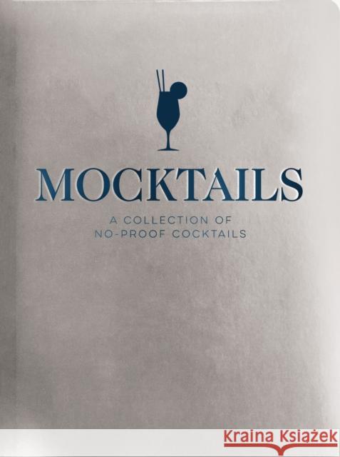 Mocktails: A Collection of Low-Proof, No-Proof Cocktails Cider Mill Press 9781646434497