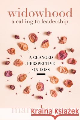 Widowhood: A Changed Perspective On Loss Mary Bruce 9781646450527 Redemption Press