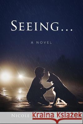 Seeing... Nicole Petrino-Salter 9781646450923 Reliant Publishing