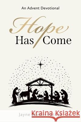 Hope Has Come: An Advent Devotional Jayne Martin Patton 9781646450985 Redemption Press