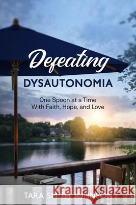 Defeating Dysautonomia Tara Smith Johnson 9781646453283 Redemption Press