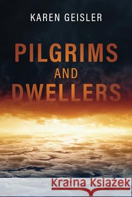 Pilgrims and Dwellers Karen Geisler 9781646453498