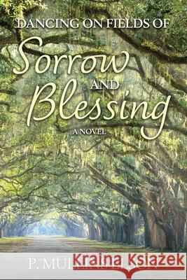 Dancing on Fields of Sorrow and Blessing P Mullins Elson 9781646454105 Redemption Press