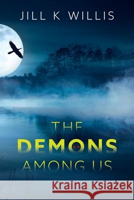 The Demons Among Us: A YA Supernatural Thriller Willis, Jill K. 9781646454204