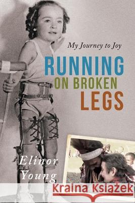 Running on Broken Legs Elinor Young 9781646455744 Redemption Press