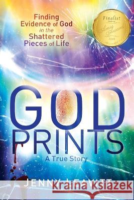 GodPrints: Finding Evidence of God in the Shattered Pieces of Life Jenny Leavitt 9781646457953 Redemption Press