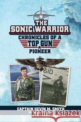 The Sonic Warrior Captain Kevin M Smith 9781646458271 Redemption Press